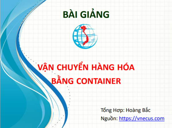 Bài giảng vận chuyển hàng hóa bằng container